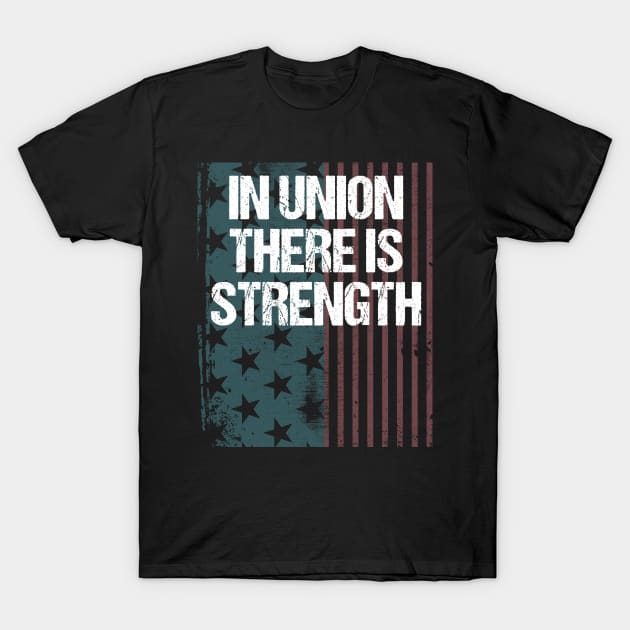 In Union There Is Strength T-Shirt by jplanet